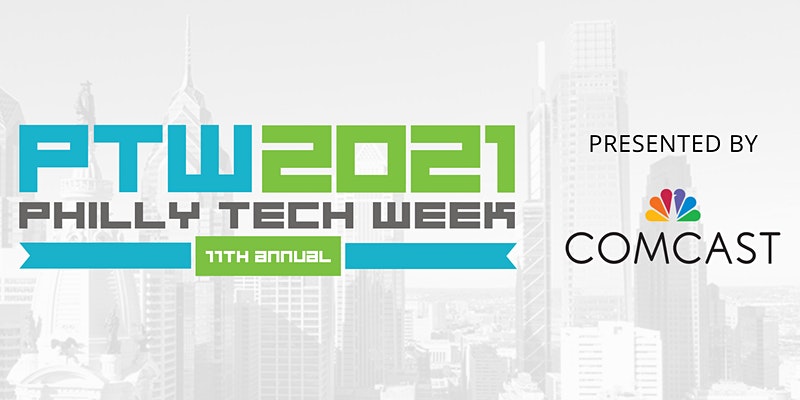 Philly Tech Week 2021 presented by Comcast is May 7 through 15.
